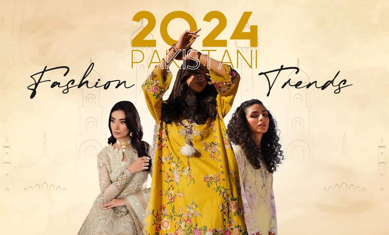 Pakistani Fashion Trends 2024